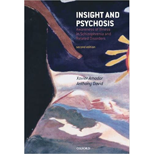 Insight and Psychosis: Awareness of Illness in Schizophrenia and Related Disorders